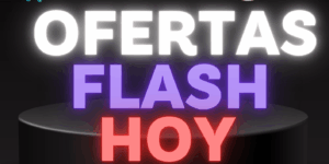 OFERTAS FLASH HOY